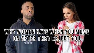 Why Women Hate When You Move On After They Reject You