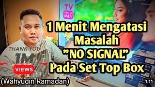 Mengatasi Masalah No Signal pada Set top box Salah Satu Penyebab nya adalah ini