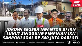 LIVE - Jokowi Segera Ngantor di IKN  Luhut Singgung Pimpinan IKN  Sahroni Jadi Saksi Sidang SYL