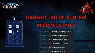 DARKBOT BU PLUGİNLERİ KULLANMADAN BOTA ATMA  TÜM GEMİLER İÇİN BOT PLUGİN AYARLARI  Darkorbit bot