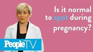 Is It Normal To Spot During Pregnancy?  PeopleTV