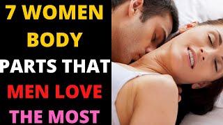 Things No One Tells You Top 7 Female Body Parts Men Love.