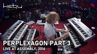 Kebu - Perplexagon Part 3 Live @ Assembly 2016