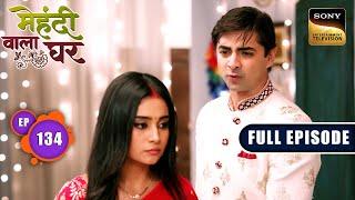 Rahul And Maulis First Night  Mehndi Wala Ghar - Ep 134  Full Episode  29 Jul 2024