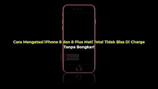 Cara Mengatasi iPhone 8 dan 8 Plus Mati Total dan Tidak Bisa Di Charge Tanpa Bongkar