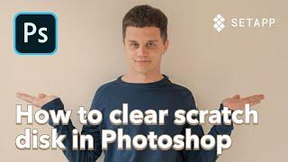 How to clear scratch disk in Photoshop on Mac