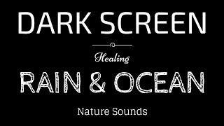 RAIN and OCEAN WAVES Sounds for Sleeping  BLACK SCREEN  SLEEP Relaxation Meditation