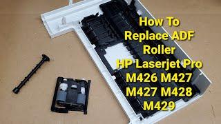 How To Replace ADF Roller on HP Laserjet Pro M426 M427 M428 M429 M377 M277 M281 Printer