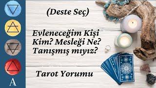 Deste Seç  Evleneceğim Kişi Kim? Mesleği Ne? Tanışmış mıyız? Tarot Yorumu