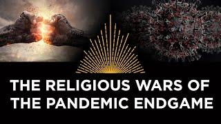The Religious Wars of the Pandemic Endgame Rebel Wisdom