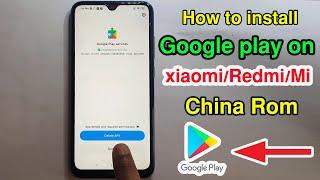 How To Install Google Play Services On Any Xiaomi  Redmi Chinese ROM MIUI 1112=Android  9.010Q