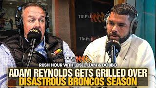 Adam Reynolds Gets Grilled By Dobbo Over The Brisbane Broncos Disastrous Season  Triple M NRL