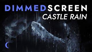 Castle Rain Sounds for Sleeping - Dimmed Screen  for Relaxing Sleep - Dark Screen Rain