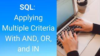 SQL Applying Multiple Criteria With AND OR and IN