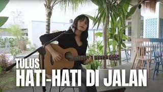 HATI-HATI DI JALAN -  TULUS  TAMI AULIA