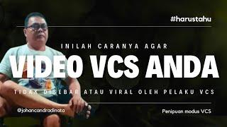 CARA AGAR VIDEO VCS ANDA TIDAK DISEBAR  DIVIRALKAN