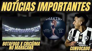 NOTÍCIAS IMPORTANTES BOTAFOGO X CRICIÚMA NO MARACANÃ   ALMADA CONVOCADO  SHAKIRA NO NILTÃO