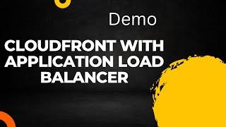 How to integrate Cloudfront with Application load balancer