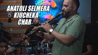 ANATOLI SELMERA & SELMER GROUP - KIUCHEKA CHAR LIVE 2023