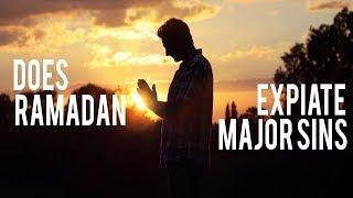 Does Ramadan Expiate Major Sins RAMADAN 2018