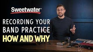 Recording Your Band Practice How and Why