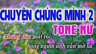 Chuyện Chúng Mình 2 Karaoke Tone Nữ - Beat Karaoke Nhạc Sống 2022  Lâm Organ