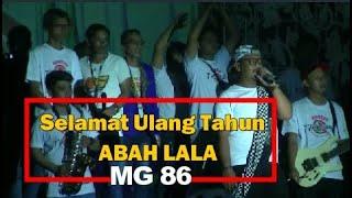 SELAMAT ULANG TAHUN  ABAH LALA MG 86