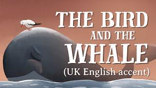 The Bird and the Whale — UK English accent TheFableCottage.com