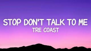 Tre Coast - Stop Dont Talk To Me Lyrics ft. Lycia Faith