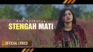 ONA HETHARUA - Stengah Mati  LAGU TIMUR Official Lyrics