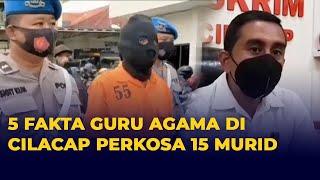 5 Fakta Guru Agama di Cilacap Perkosa 15 Murid