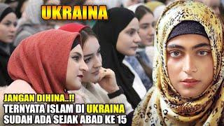 JANGAN DIHINA  Ternyata Islam di Ukraina Sudah Ada Sejak Abad 15