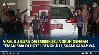 Viral Bu Guru Digerebek Selingkuh dengan Teman SMA di Hotel Bengkulu Suami Sadap WA