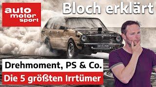 Ist Drehmoment wichtiger als Leistung? Die 5 größten Irrtümer zu PS & Co. - Bloch erklärt #109  ams