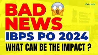 Bad News For IBPS PO 2024  IBPS PO Vacancy Decreased  IBPS PO Vacancy 2024 Decrease