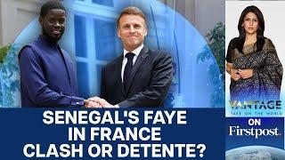 Senegals President Faye is in France  Reset of Ties?  Vantage with Palki Sharma