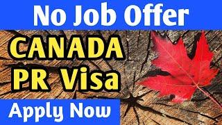 Canada PR Visa Without Job Offer in 2022 for Foreigners