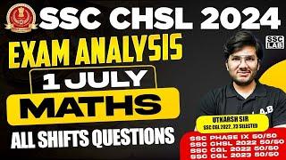 SSC CHSL EXAM ANALYSIS 2024  1 JULY ALL SHIFT MATHS Questions BY Utkarsh sir