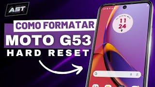 COMO FORMATAR MOTO G53  HARD RESET MOTO G53  MOTOROLA G53