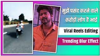 Mujhe pasand karne wale crore log hai bhai viral reels editing  Trending blur effect video editing