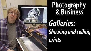 Galleries Showing & selling photo prints in galleries  exhibitions - what do you need to know?