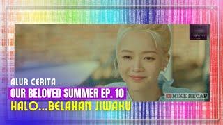 ALUR CERITA OUR BELOVED SUMMER EP 10