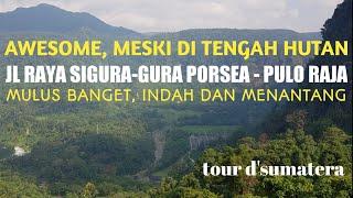 Meski di Tengah Hutan JL.RAYA SIGURA GURA Porsea - Pulo Raja Sumut Mulus & Indah {Part 03}