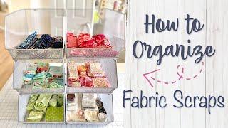 How to ORGANIZE your FABRIC SCRAPS