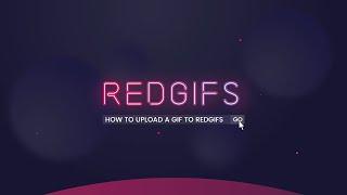 How to upload a GIF to RedGIFs