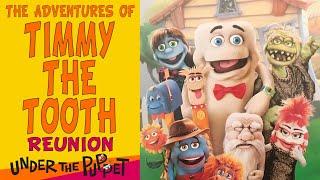 The Adventures of Timmy The Tooth Reunion presented by Under The Puppet