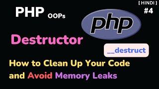 PHP OOP Destructors Explained  Clean Up Your Code and Avoid Memory Leaks l HINDI - #4