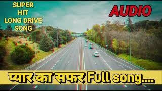 Pyar ka safar full song original #longdrive #Superduper #hitsong #trending