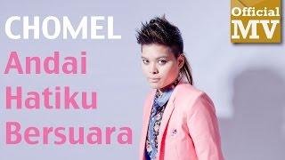 Chomel - Andai Hatiku Bersuara Official Music Video 720 HD Lirik HD