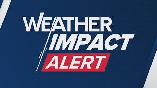 WATCH  WEATHER IMPACT FORECAST  Severe weather threat today